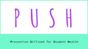 Prevention Utilized for Student Health (PUSH)
